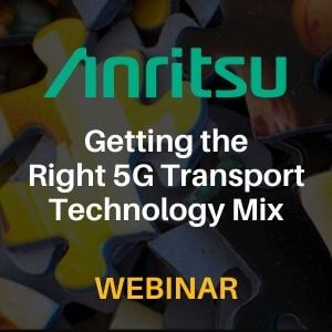 Anritsu: Getting the Right 5G Transport Technology Mix
