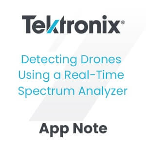 Tektronix Detecting Drones Using a Real-Time Spectrum Analyzer